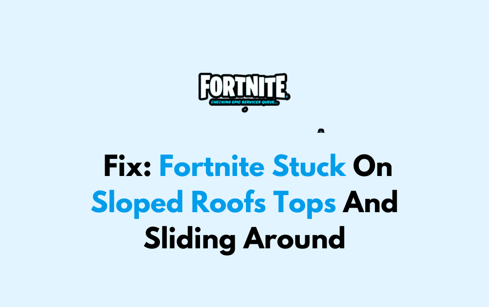 How To Fix Fortnite Stuck On Sloped Roofs Tops And Sliding Around