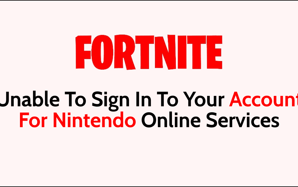 How To Fix Fortnite Unable To Sign In To Your Account For Nintendo Online Services