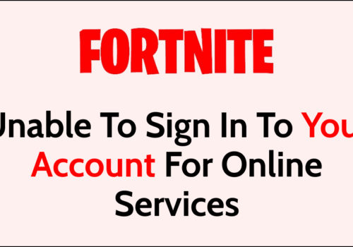 How To Fix Fortnite Unable To Sign In To Your Account For Online Services