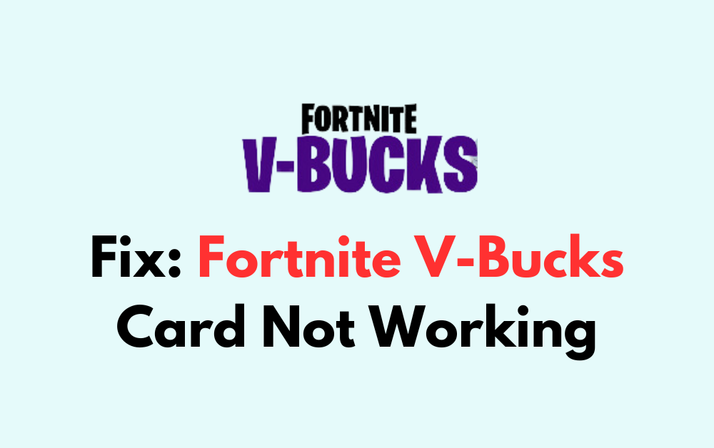 How To Fix Fortnite V Bucks Card Not Working