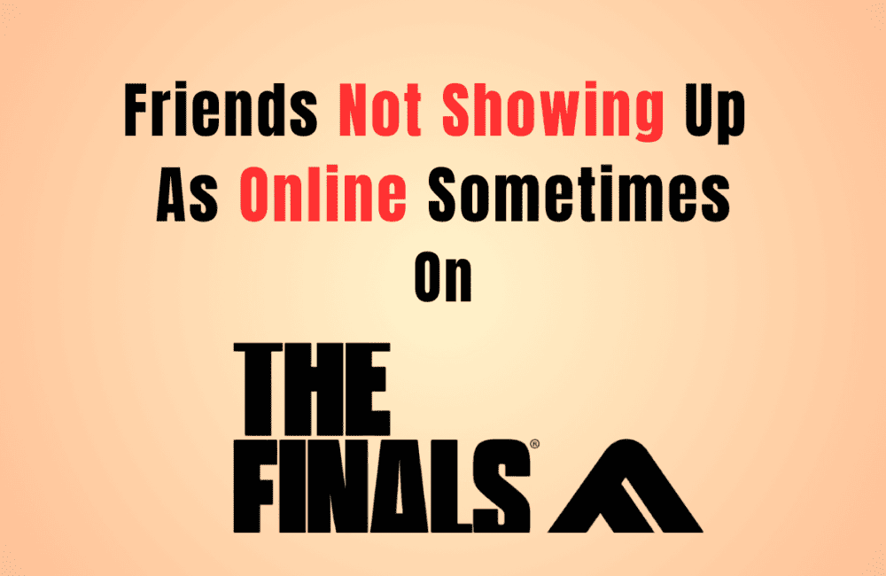 How To Fix Friends Not Showing Up As Online Sometimes On The Finals