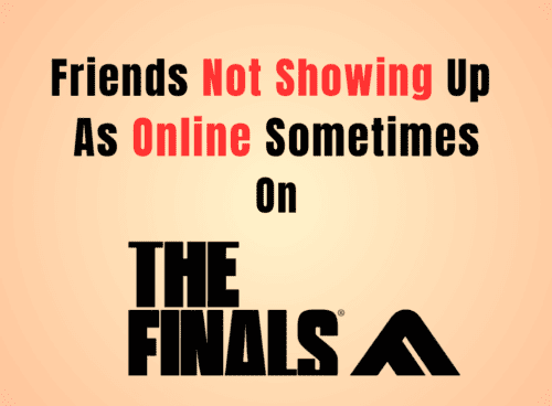How To Fix Friends Not Showing Up As Online Sometimes On The Finals