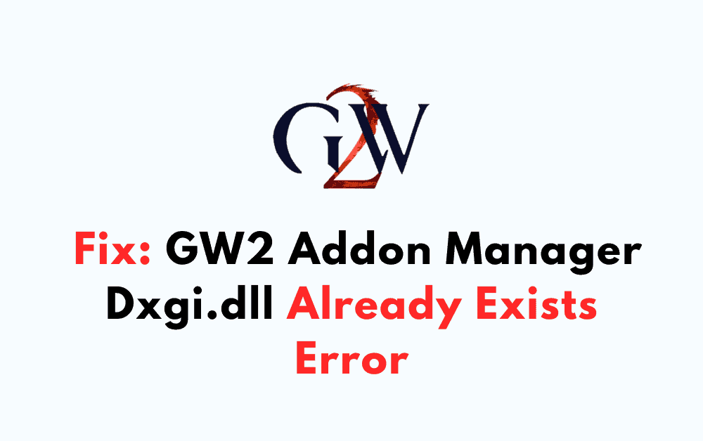How To Fix GW2 Addon Manager Dxgi.dll Already Exists Error