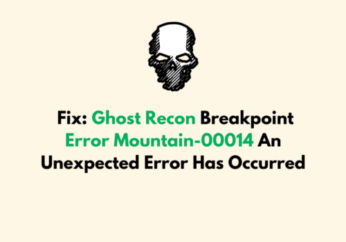 How To Fix Ghost Recon Breakpoint Error Mountain 00014 An Unexpected Error Has Occurred