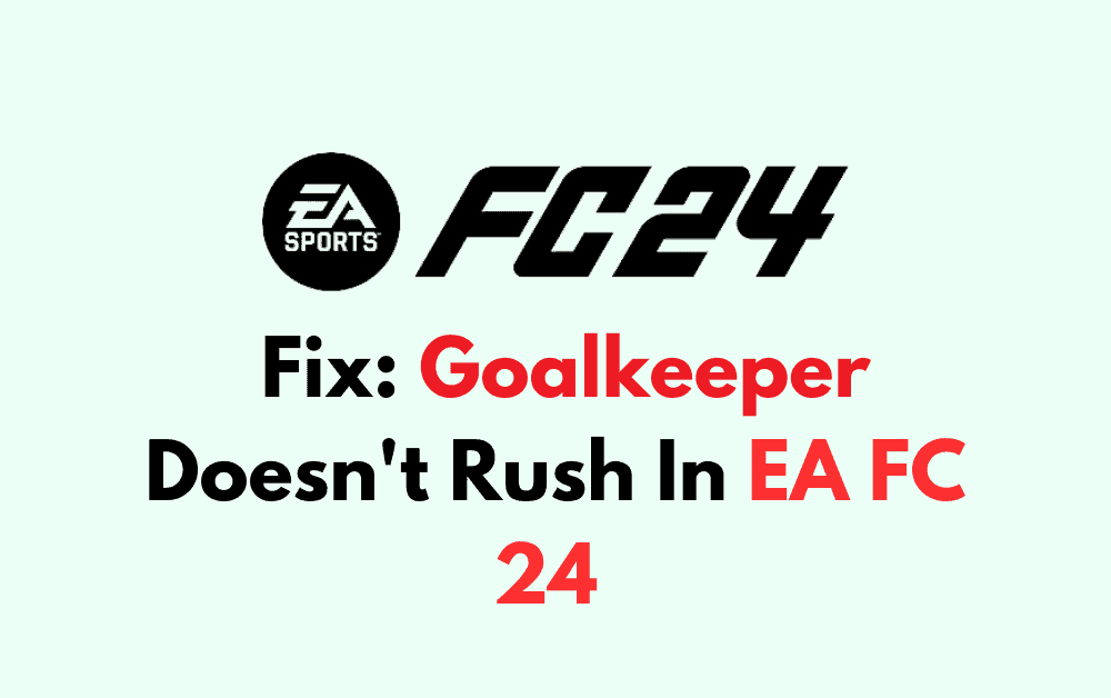 How To Fix Goalkeeper Doesnt Rush In EA FC 24