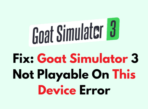 How To Fix Goat Simulator 3 Not Playable On This Device Error