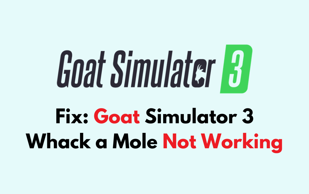 How To Fix Goat Simulator 3 Whack a Mole Not Working