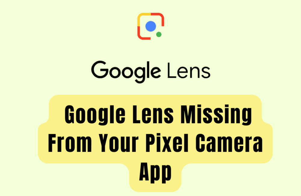 How To Fix Google Lens Missing From Your Pixel Camera App