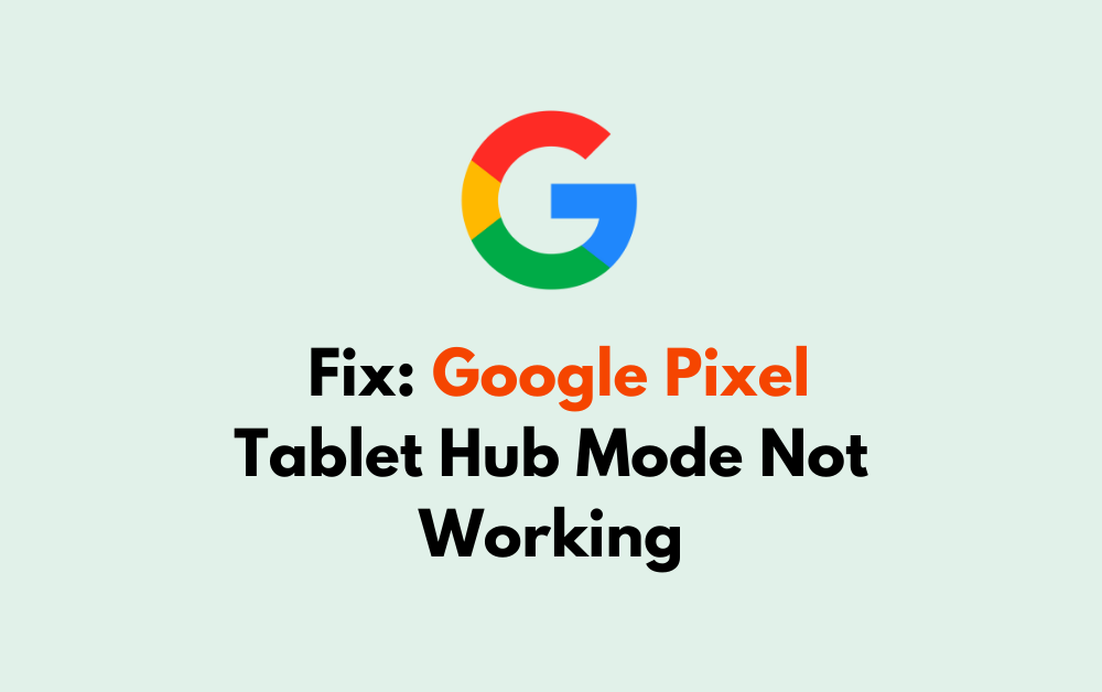 How To Fix Google Pixel Tablet Hub Mode Not Working 1