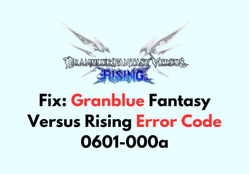How To Fix Granblue Fantasy Versus Rising Error Code 0601 000a 1