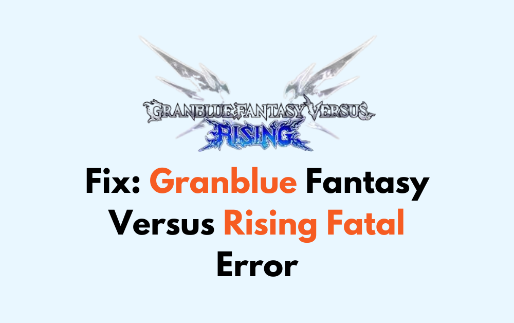 How To Fix Granblue Fantasy Versus Rising Fatal Error