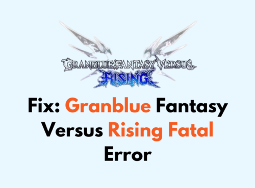 How To Fix Granblue Fantasy Versus Rising Fatal Error
