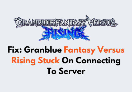 How To Fix Granblue Fantasy Versus Rising Stuck On Connecting To Server 1