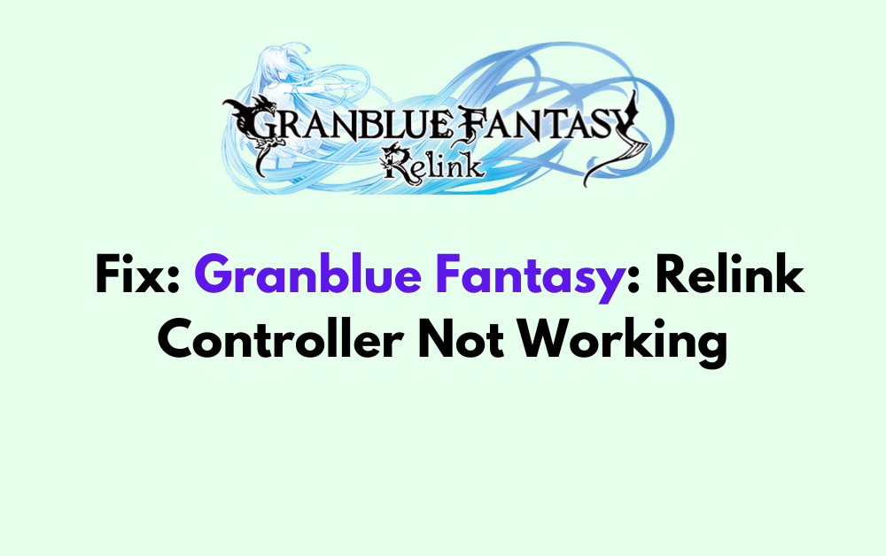 How To Fix Granblue Fantasy Relink Controller Not Working 1