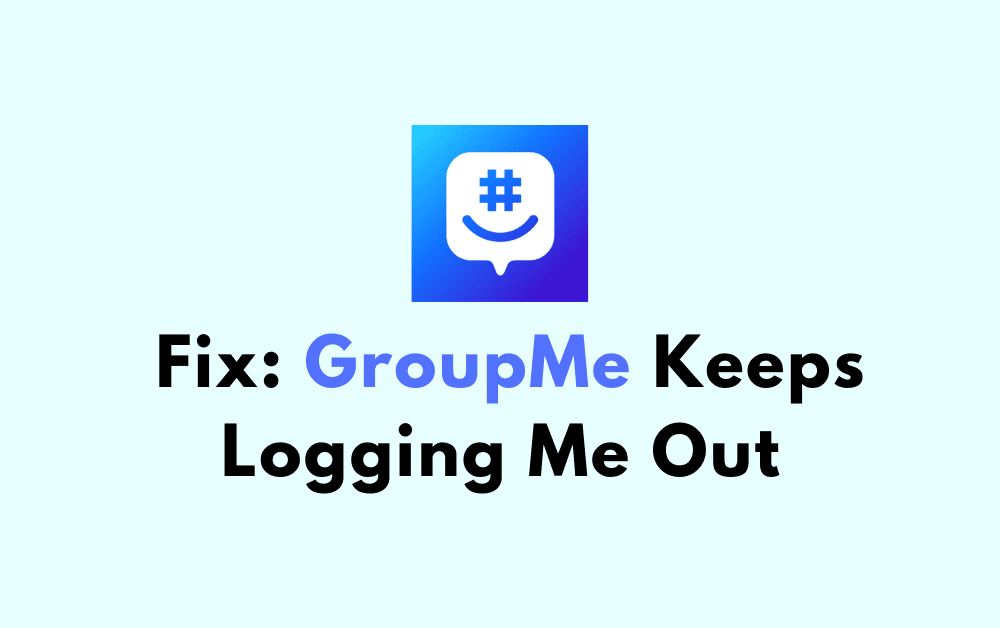 How To Fix GroupMe Keeps Logging Me Out