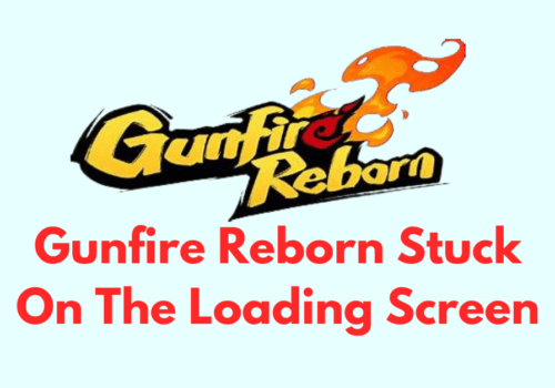 How To Fix Gunfire Reborn Stuck On The Loading Screen