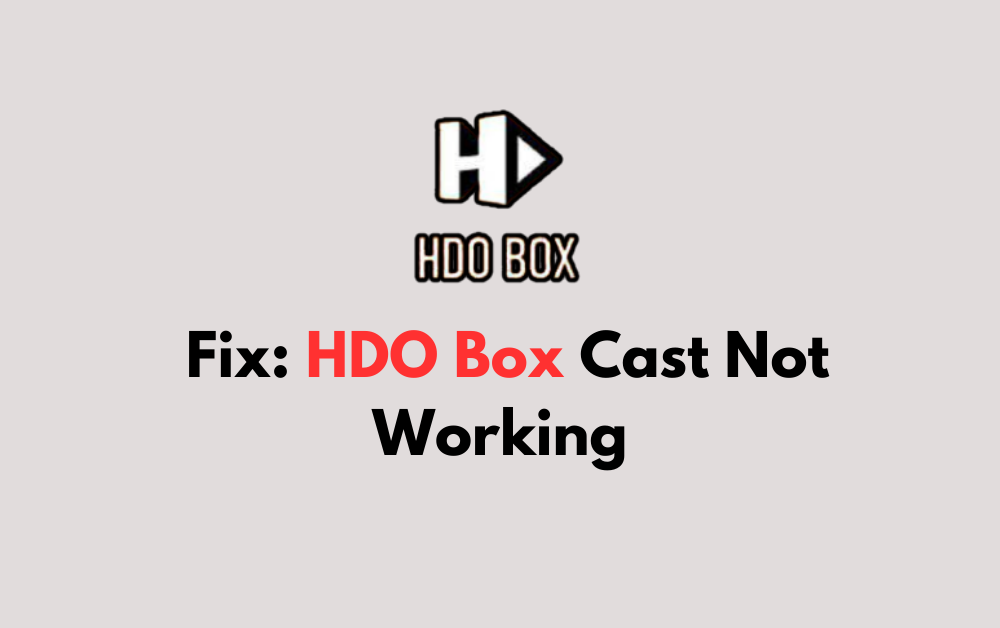 How To Fix HDO Box Cast Not Working
