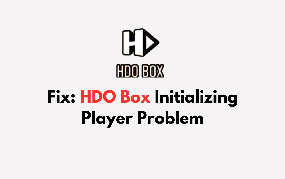How To Fix HDO Box Initializing Player Problem