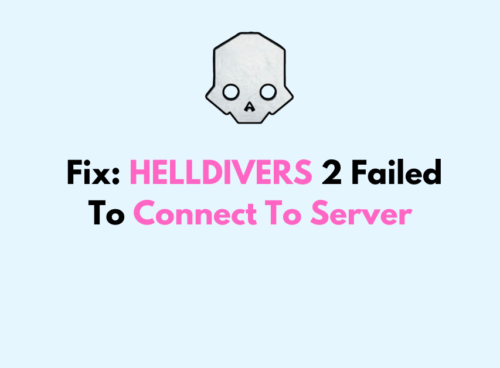 How To Fix HELLDIVERS 2 Failed To Connect To Server