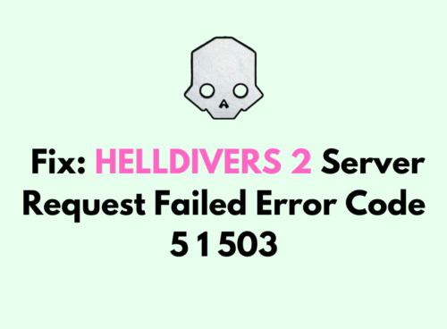 How To Fix HELLDIVERS 2 Server Request Failed Error Code 5 1 503