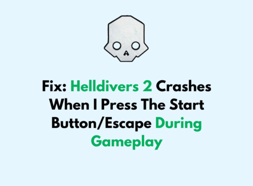 How To Fix Helldivers 2 Crashes When I Press The Start Button/Escape During Gameplay 4 How To Fix Helldivers 2 Crashes When I Press The Start Button Escape During Gameplay