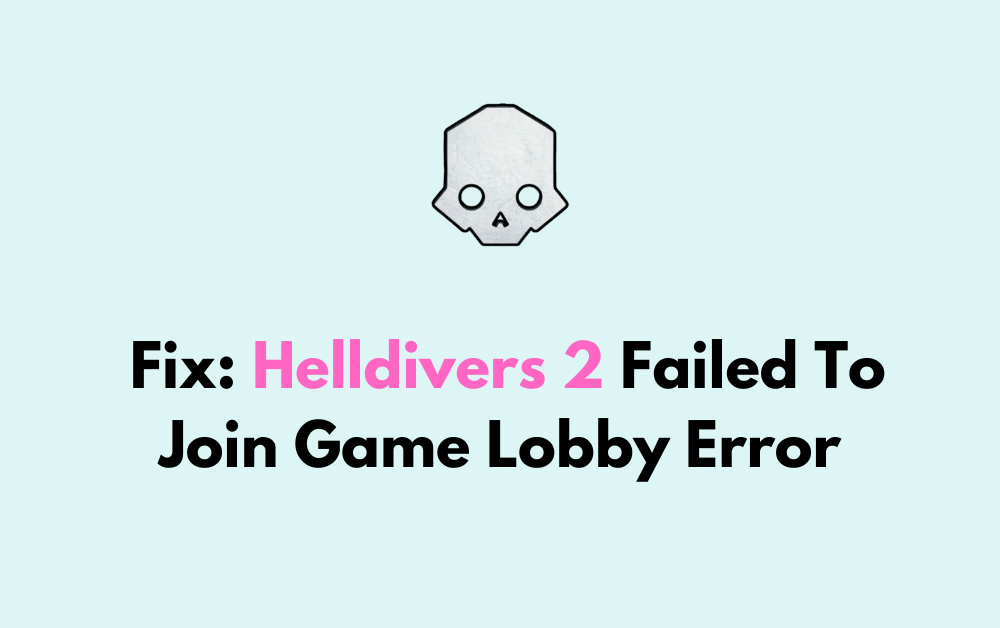How To Fix Helldivers 2 Failed To Join Game Lobby Error