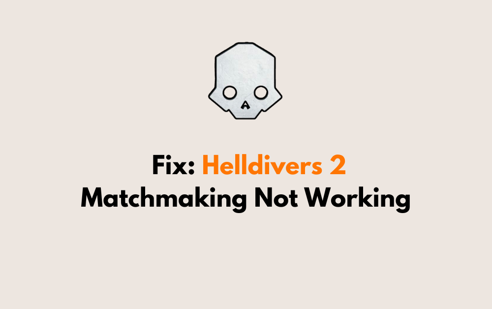 How To Fix Helldivers 2 Matchmaking Not Working