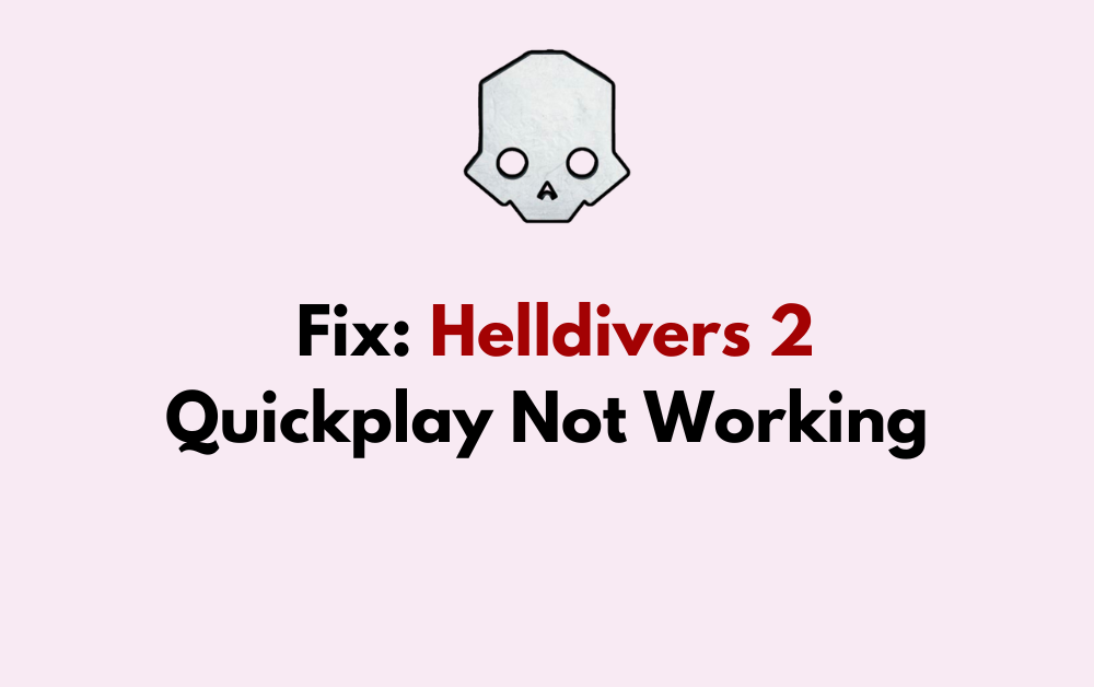 How To Fix Helldivers 2 Quickplay Not Working