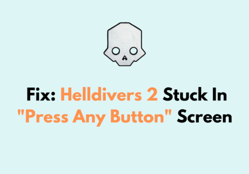 How To Fix Helldivers 2 Stuck In Press Any Button Screen