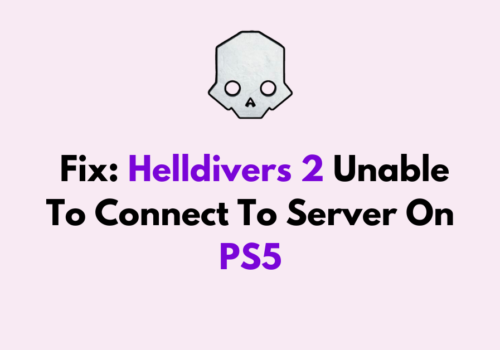 How To Fix Helldivers 2 Unable To Connect To Server On PS5