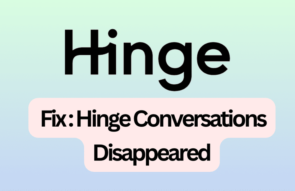 How To Fix Hinge Conversations Disappeared