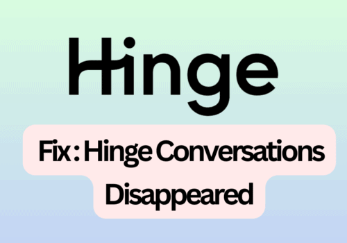How To Fix Hinge Conversations Disappeared