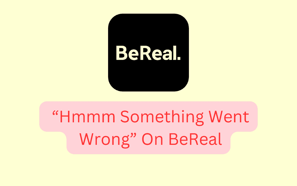 How To Fix Hmmm Something Went Wrong On BeReal