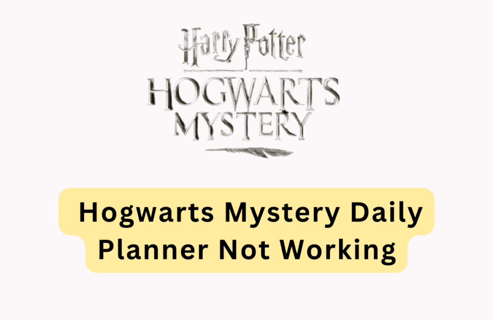 How To Fix Hogwarts Mystery Daily Planner Not Working