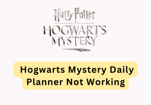 How To Fix Hogwarts Mystery Daily Planner Not Working