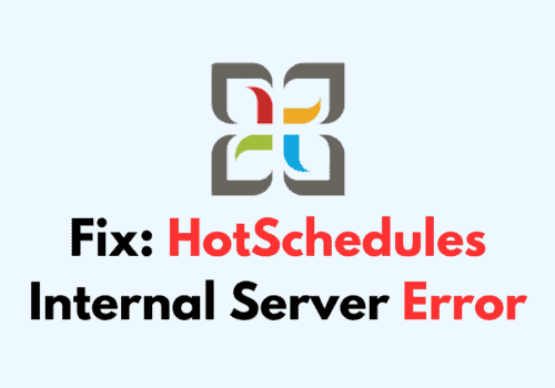 How To Fix HotSchedules Internal Server Error