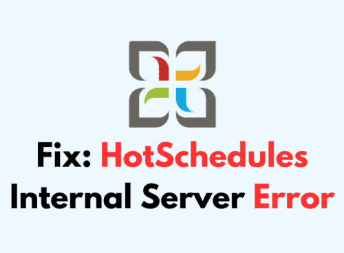 How To Fix HotSchedules Internal Server Error