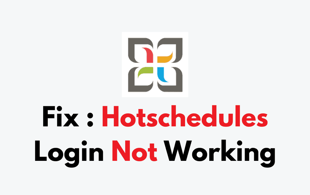 How To Fix Hotschedules Login Not Working