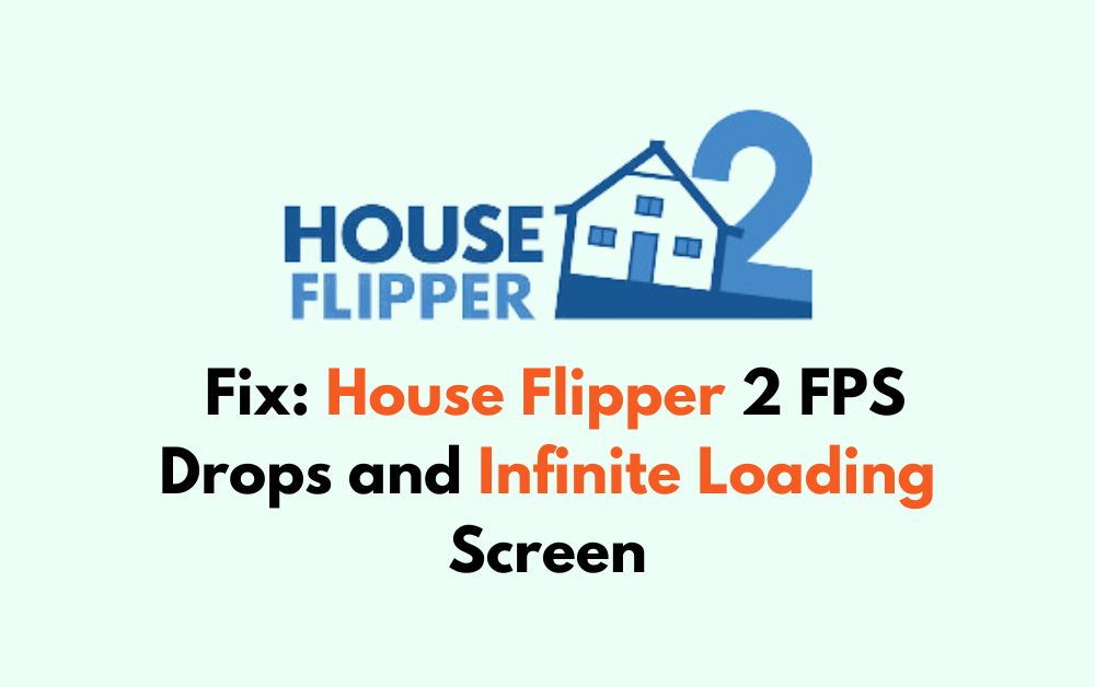 How To Fix House Flipper 2 FPS Drops and Infinite Loading Screen