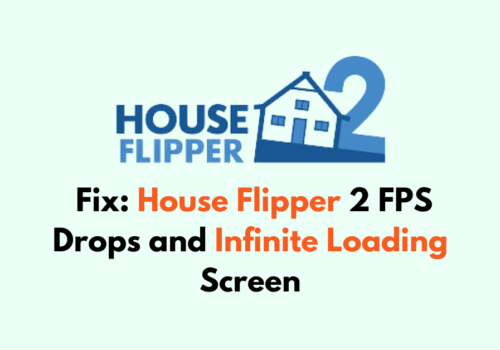 How To Fix House Flipper 2 FPS Drops and Infinite Loading Screen