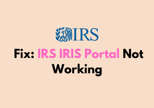 How To Fix IRS IRIS Portal Not Working 1