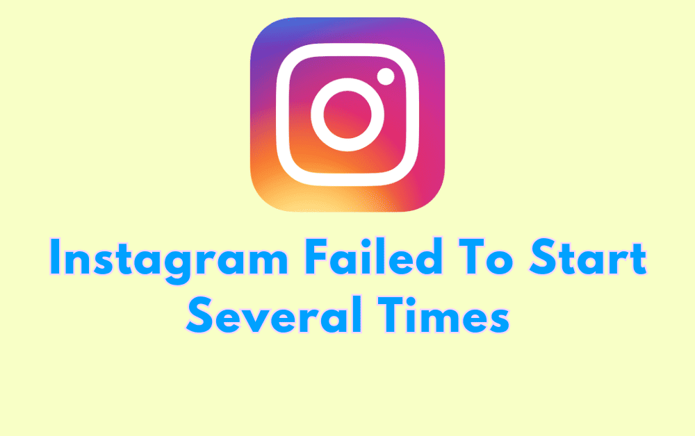 How To Fix Instagram Failed To Start Several Times