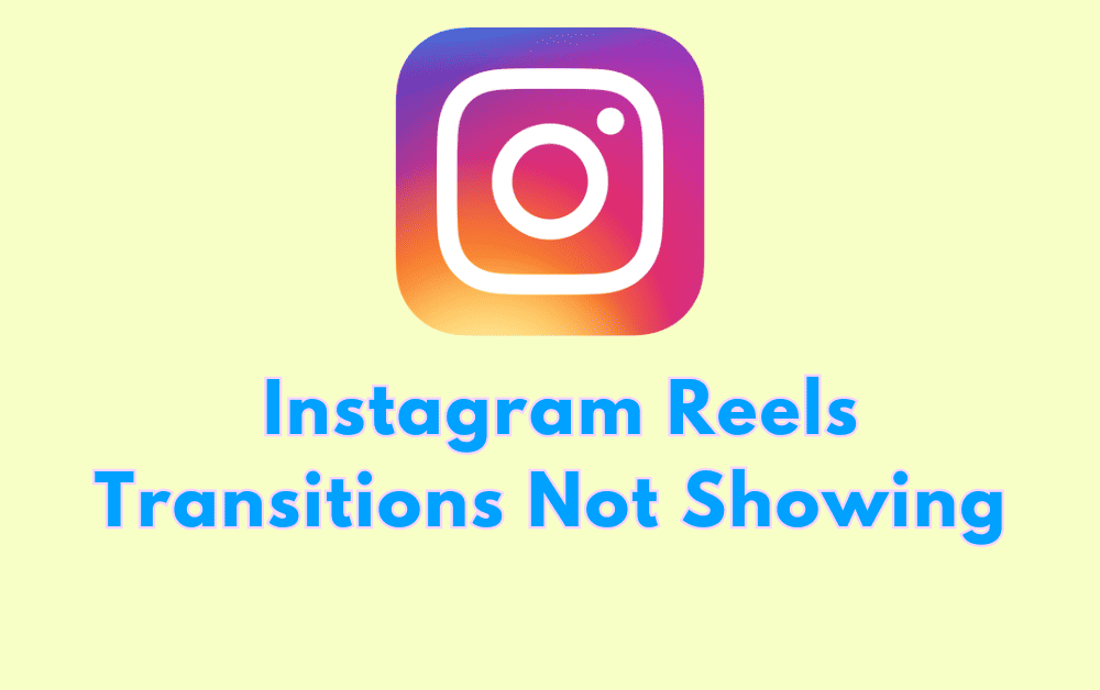 How To Fix Instagram Reels Transitions Not Showing