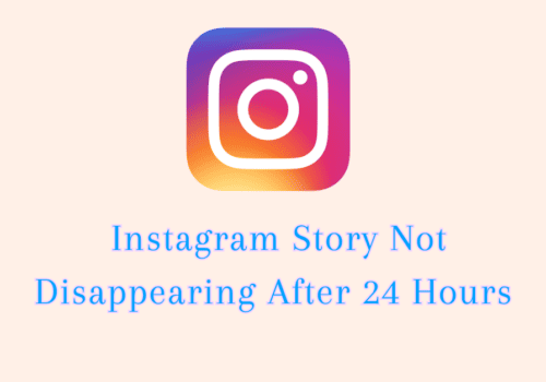 How To Fix Instagram Story Not Disappearing After 24 Hours