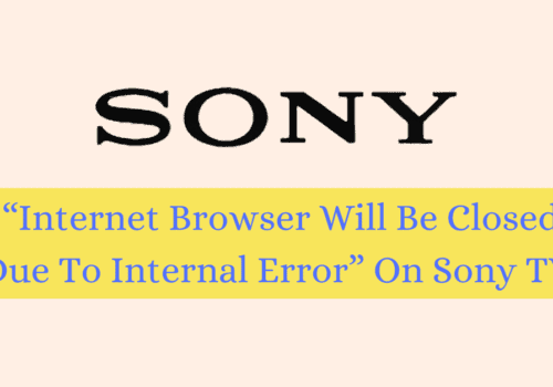 How To Fix Internet Browser Will Be Closed Due To Internal Error On Sony TV