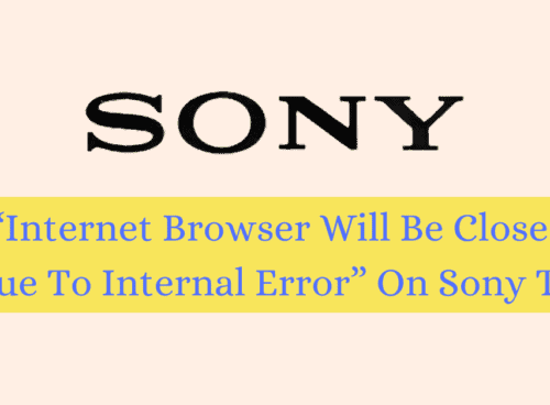 How To Fix Internet Browser Will Be Closed Due To Internal Error On Sony TV