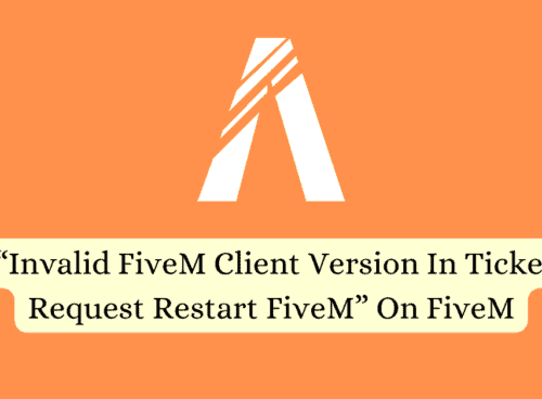 How To Fix Invalid FiveM Client Version In Ticket Request Restart FiveM On FiveM
