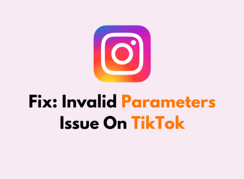 How To Fix Invalid Parameters Issue On TikTok