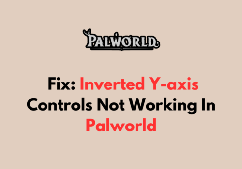 How To Fix Inverted Y axis Controls Not Working In Palworld
