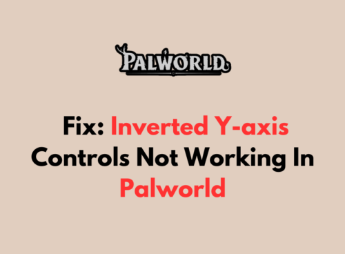 How To Fix Inverted Y axis Controls Not Working In Palworld
